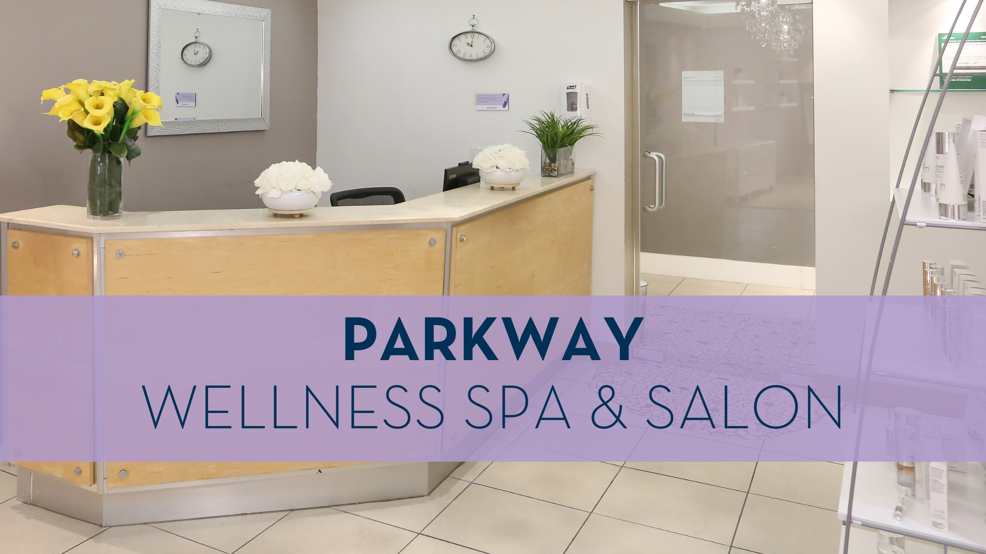 Parkway Reception Desk in the Wellness Spa and Salon